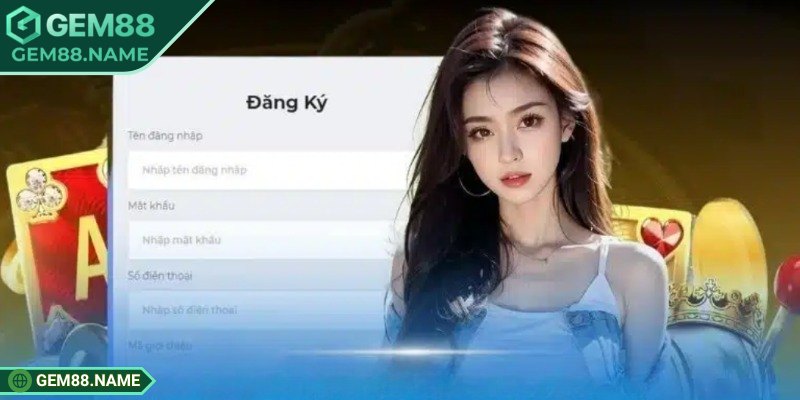Đăng Ký Gem88 1 Tổng quan về đăng ký Gem88