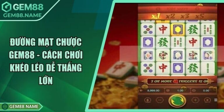Đường Mạt Chược Gem88 - Cách Chơi Khéo Léo Dễ Thắng Lớn 6 Đường Mạt Chược Gem88 - Cách Chơi Khéo Léo Dễ Thắng Lớn