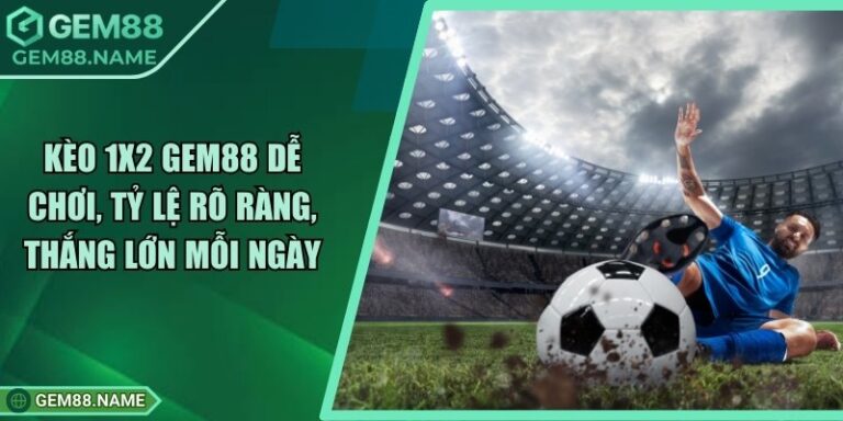 Kèo 1x2 Gem88 - Hướng Dẫn Soi Kèo Cược Chuẩn Nhất 8 Kèo 1x2 Gem88 - Hướng Dẫn Soi Kèo Cược Chuẩn Nhất