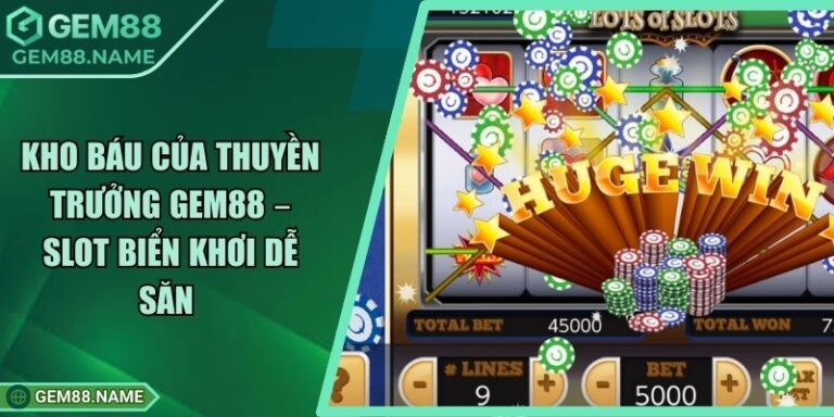 Kho Báu Của Thuyền Trưởng Gem88 – Slot Biển Khơi Dễ Săn 2 Kho Báu Của Thuyền Trưởng Gem88 – Slot Biển Khơi Dễ Săn