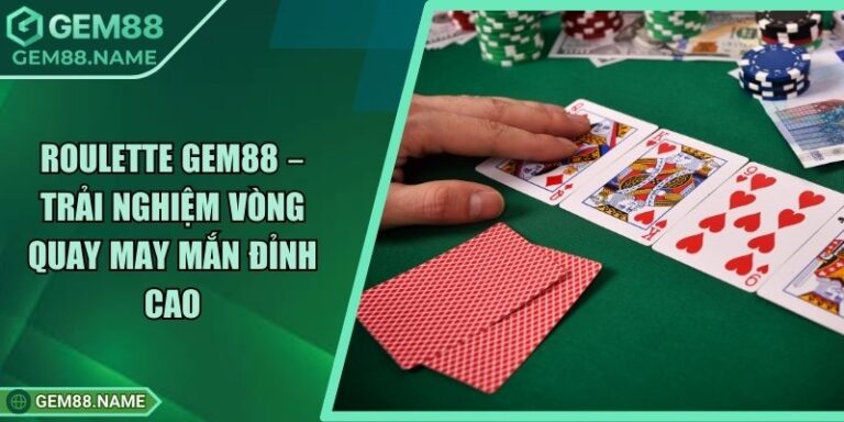 Roulette Gem88 – Trải Nghiệm Vòng Quay May Mắn Đỉnh Cao 5 Roulette Gem88 – Trải Nghiệm Vòng Quay May Mắn Đỉnh Cao