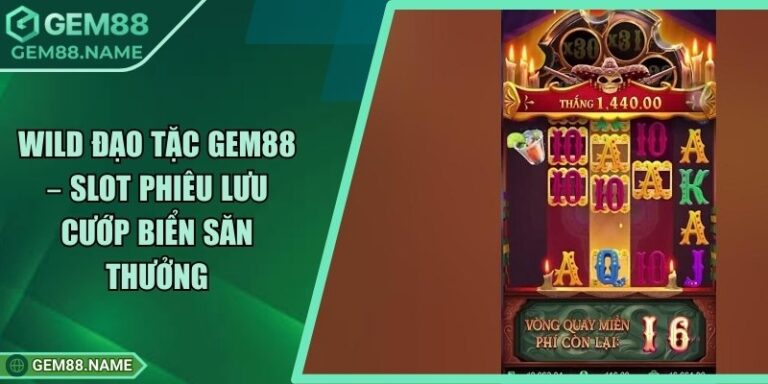 Wild Đạo Tặc Gem88 – Slot Phiêu Lưu Cướp Biển Săn Thưởng 3 Wild Đạo Tặc Gem88 – Slot Phiêu Lưu Cướp Biển Săn Thưởng